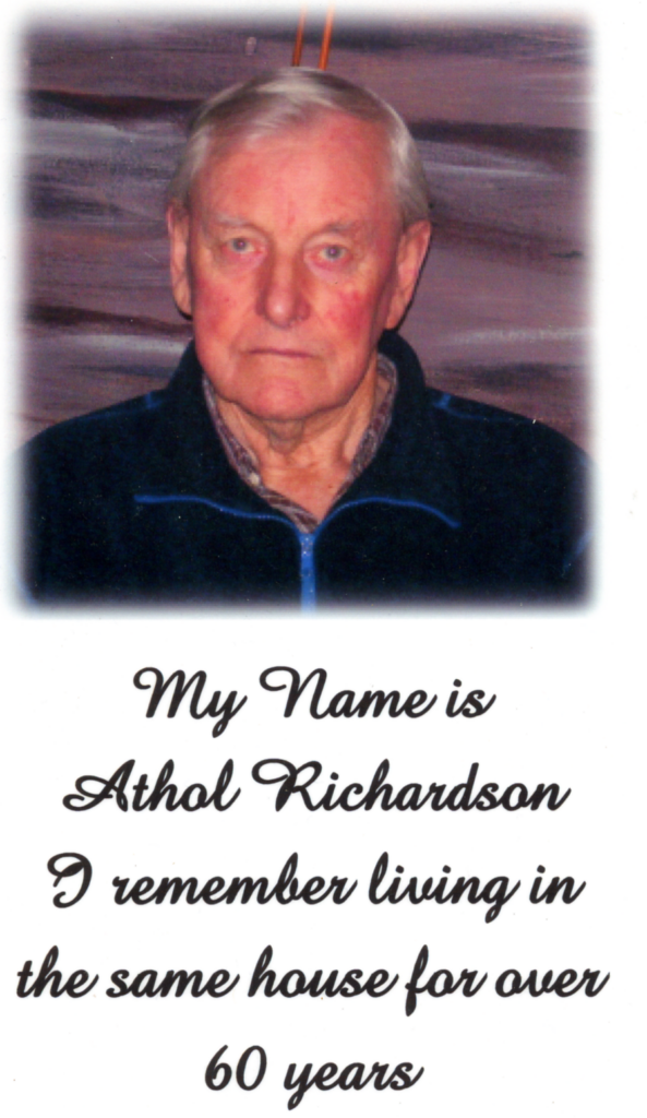 My name is Athol Richardson I remember living in the same house over 60 years